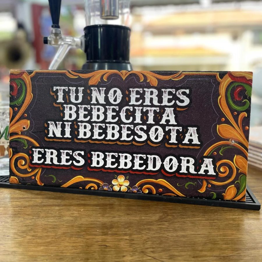 Cuadro Tú no eres bebecita ni bebesota eres bebedora