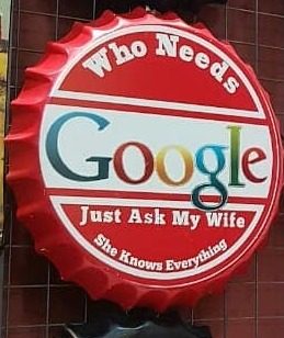 Tapa decorativa Who Needs Google, Just Ask My Wife – foto 2
