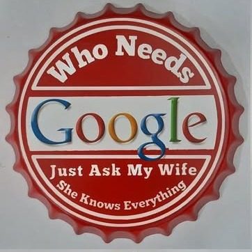 Tapa decorativa Who Needs Google, Just Ask My Wife